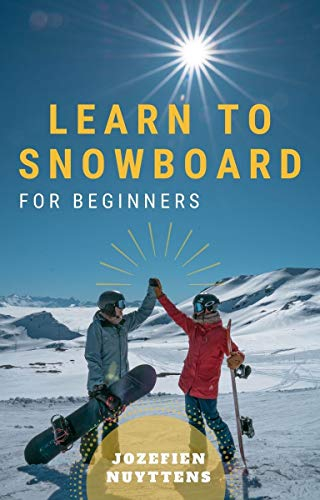 Learn To Snowboard: For Beginners (English Edition)