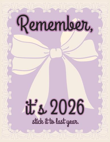 Remember, It's 2026 Stick It To Last Year: Full Size Weekly Planner
