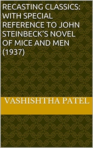 RECASTING CLASSICS: With special reference to John Steinbeck’s novel Of Mice and Men (1937)