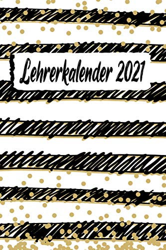 Lehrerkalender 2021: Wochenplaner zum notieren, organisieren und planen DIN A5. Kalender / Terminkalender / Monats- / Tagesübersicht / Kontakt- / Geburtstags listen / Striche Handgemalt modern