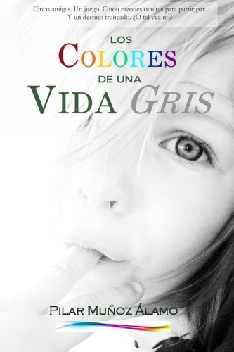 Los colores de una vida gris (Spanish Edition) by Pilar Muñoz Ãlamo (2014-08-01)