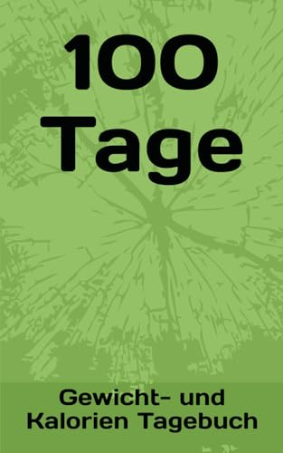100 Tage: Gewicht und Kalorien Tagebuch