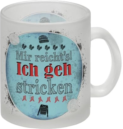Mir reicht's! Ich geh stricken Glas Tasse