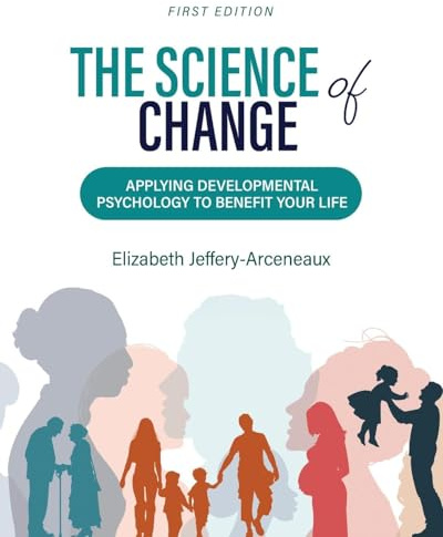 The Science of Change: Applying Developmental Psychology to Benefit Your Life