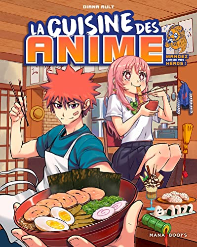 La cuisine des anime: Mangez comme vos héros !