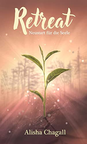 Retreat - Neustart für die Seele: Was ist ein Retreat und wie kann es dir helfen Frieden, innere Ruhe und Glück zu finden?