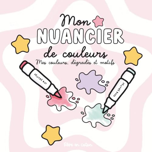 Mon nuancier de couleurs: à remplir, un monde de douceur à colorier.
