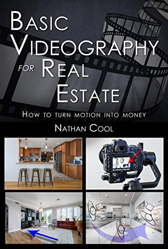 Basic Videography for Real Estate: How to turn motion into money (Real Estate Photography Book 8) (English Edition)