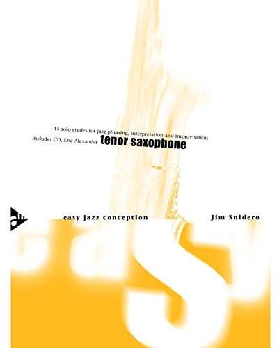 Advance Music Snidero: Easy Jazz Conception Jim Snidero, Tenor-Sax &