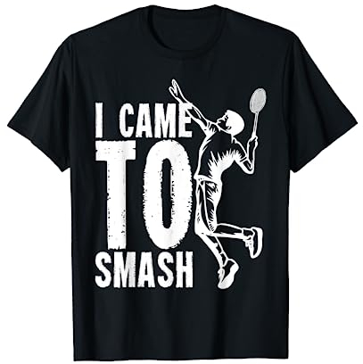 I Came To Smash | Badminton Shuttlecock T-Shirt
