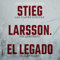 Stieg Larsson: El Legado (Narración en Castellano) [Stieg Larsson: The Legacy]: Las claves ocultas del asesinato de Olof Palme [The Hidden Keys to Olof Palme's Murder]