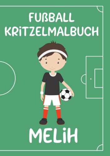 Fußball Kritzelmalbuch MELIH: Personalisiertes Malbuch für Jungen zum Kritzeln & Malen für Kinder ab 2 Jahren. Alle Kinderzeichnungen in einem Softcover-Buch.
