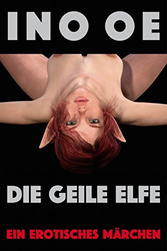 Die geile Elfe: Ein erotisches Märchen