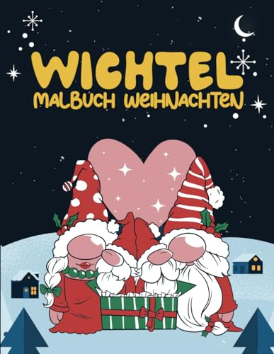 Wichtel Malbuch Weihnachten: Wichtel Weihnachten Ausmalbuch Für Kinder Und Erwachsene Großartig Für Kreative Mädchen und Jungen Mit Super Schönen Bildern | Weihnachten Geschenk