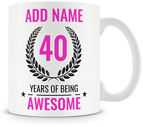 40th Birthday Gift for Women - Personalised Mug/Cup - Add Name - 40 Years of Being Awesome