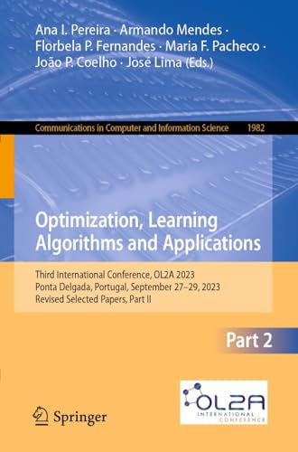 Optimization, Learning Algorithms and Applications: Third International Conference, OL2A 2023, Ponta Delgada, Portugal, September 27–29, 2023, Revised ... Science Book 1982) (English Edition)