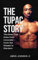 The Tupac Story: The Rose That Grew from Concrete - From the Streets to Stardom (English Edition)