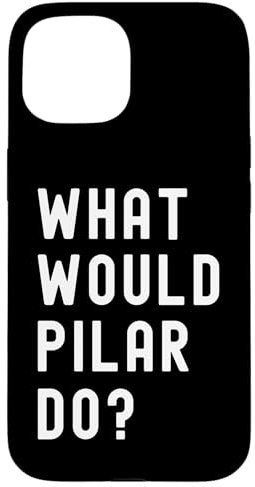 ¿Qué haría Pilar? Carcasa para iPhone 15