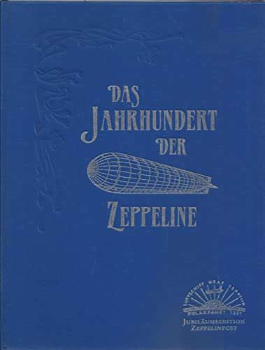 Das Jahrhundert der Zeppeline. Jubiläumsedition Zeppelinpost