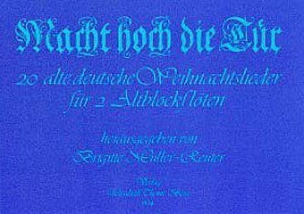 Macht hoch die Tür, 20 alte deutsche Weihnachtslieder für 2 Altblockflöten
