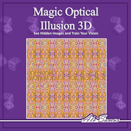 Magic Optical Illusion 3D, See Hidden Images and Train Your Vision, Vol. 3: Use your Magic Eye and see beautiful 3D figures, improve your vision. (Magic Stereogram for everybody, Band 3)