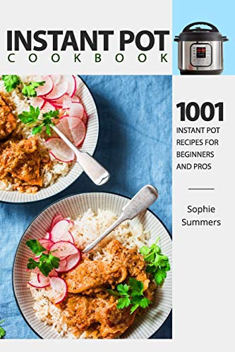 Instant Pot Cookbook - 1001 Instant Pot Recipes for Beginners and Pros: Low-Budget Recipes Cookbook for Instant Pot Home Cooking (Pressure Cooker Recipes Book): 1