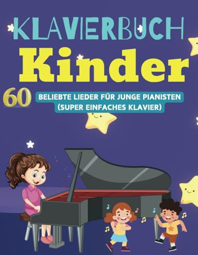 Klavierbuch Kinder: 60 Beliebte Lieder für Junge Pianisten (Super Einfaches Klavier)