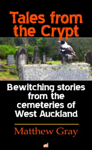 Tales from the Crypt: Bewitching stories from the cemeteries of West Auckland