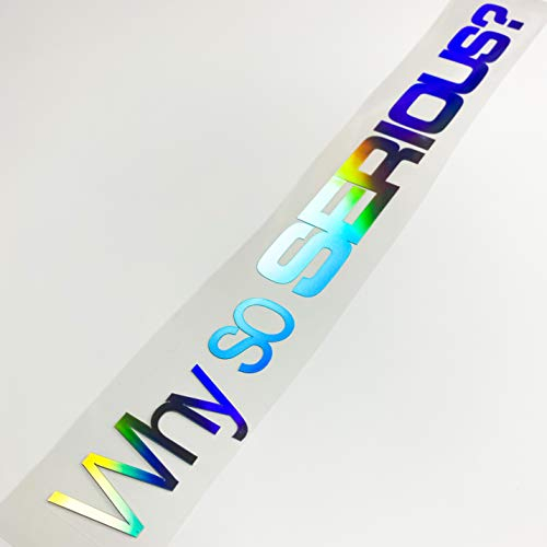 55 cm Frontscheiben Autoaufkleber Why so serious Tuning Sticker New Hologramm Shiny Slick Oil Carstyle Lifestyle Limited Edition Performance Bad Boy