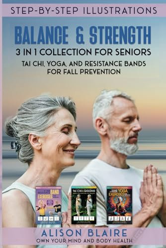 Balance & Strength 3 in 1 Collection for Seniors. Tai Chi, Yoga, and Resistance Bands for Fall Prevention. (Own Your Mind And Body Health)