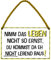 Tin Sign Hängeschild Blechschild 18x12 cm Nimm das Leben Nicht so ernst lustiger Spruch Wand + Tür Deko Haus + Wohnung Büro Arbeit Bar Kneipe mit Kordel + Saugnapf H002