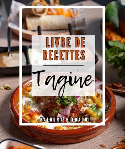 Livre de recettes tagine : Plus de 120 plats marocains modernes et traditionnels authentiques et faits maison, faciles, simples et variés, avec une section végétarienne
