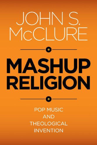 Mashup Religion: Pop Music and Theological Invention (English Edition)