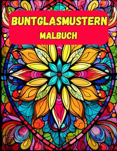 Buntglasmustern Malbuch: Entspannen und Wiederherstellen mit Zentangle Malvorlagen für Erwachsene