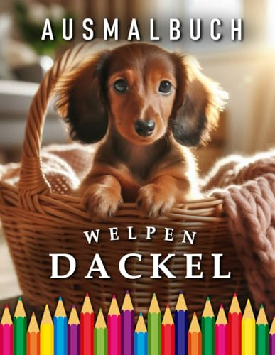 Dackel Welpen | Ausmalbuch: Für Erwachsene & Kinder | Das perfekte Geschenk für Dackel Besitzer (Dogs | Coloring Books)