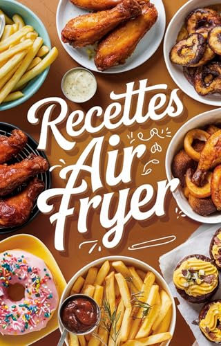 Recettes Air Fryer: Cuisine Légère et Savoureuse au Quotidien