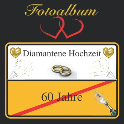 Fotoalbum Diamantene Hochzeit 60 Jahre 60. Hochzeitstag Taschenbuch als Foto Album im Ortsschild Design Geschenkidee Diamanthochzeit 100 Seiten ... Ich Liebe Dich Hochzeitsfotoalbum