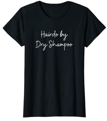 Damen Bad Hair Day Messy Bun Dry Shampoo für müde Mütter T-Shirt