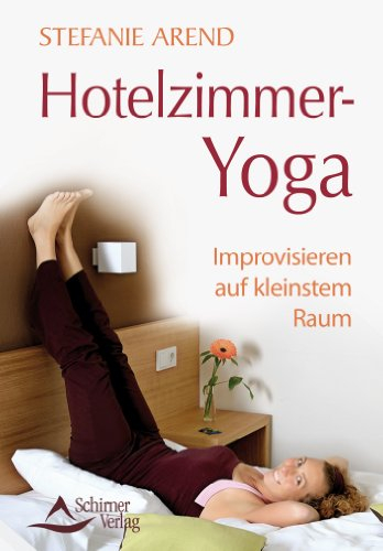 Hotelzimmer-Yoga: Improvisieren auf kleinstem Raum