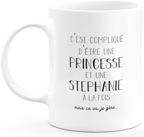 quotedazur - Mug Prénom Stephanie Compliqué D'Être Une Princesse Et Une Stephanie Mais Ca Va Je Gère - Cadeau Humour Prénom - Idée Cadeau Saint Valentin - Tasse Prénom Stephanie - Idéal Pour Noël