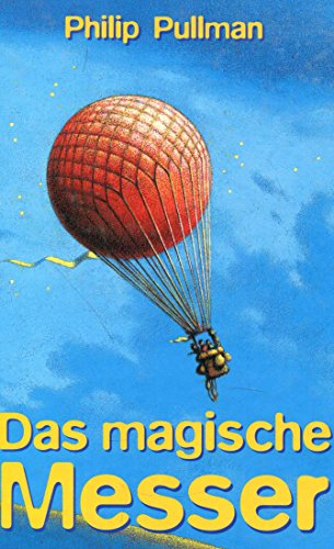 Das magische Messer / Philip Pullman. Aus dem Engl. von Wolfram Ströle