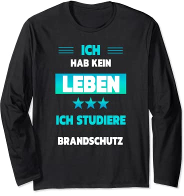 Ich hab kein Leben ich studiere Brandschutz Langarmshirt