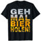 Geh mal Bier holen Spruch Malle T-Shirt