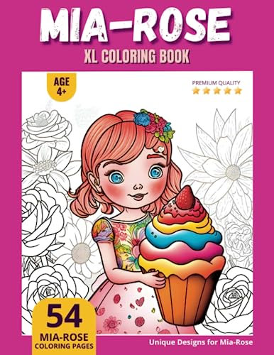 Mia-Rose Coloring Book: Perfect Personal Name Gift - XL Edition - Age 4+ - 54 coloring pages for girls - Premium Quality - Mia-Rose Coloring page
