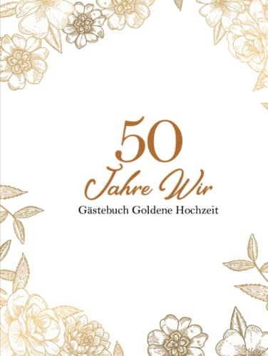 Gästebuch goldene Hochzeit: Geschenk zum 50. Hochzeitstag für Erinnerungen und Fotos I Feier der goldenen Hochzeit I für Gäste zum Eintragen von Glückwünsche