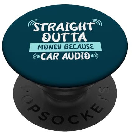 Straight Outta Money Because Car Audio PopSockets Klebender PopGrip