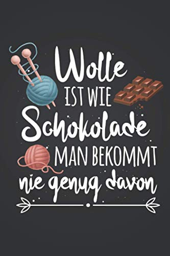Wolle ist wie Schokolade: Stricken NOTIZBUCH | Format 6x9 (ca. DIN A5) | 120 Seiten Softcover | Liniert, liniertes Papier, Lineatur | Humorvolles Strickgarn Geschenk für Strickerin die gerne nähen