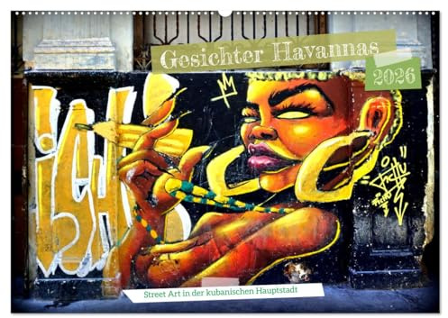 Gesichter Havannas - Street Art in der kubanischen Hauptstadt (Wandkalender 2026 DIN A2 quer), CALVENDO Monatskalender: Graffiti in der Altstadt von Havanna (CALVENDO Orte)