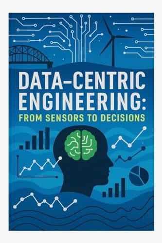 Data-Centric Engineering: From Sensors to Decisions