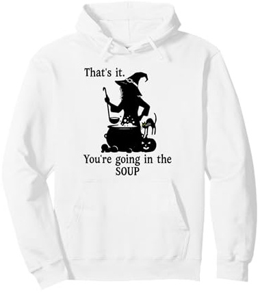 That's It You're Going in The Soup Cat Witch Witches Brew Sweat à Capuche